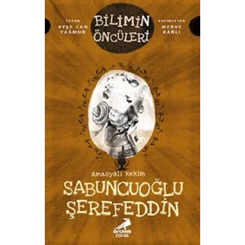 Amasyalı Hekim Sabuncuoğlu Şerefeddin - Bilimin Öncüleri