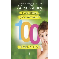 0-6 Yaş Çocuk Eğitiminde 100 Temel Kural