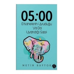 05:00 Efsanelerin Uyuduğu ya da Uyandığı Saat