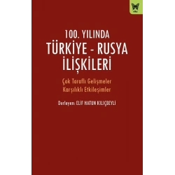 100. Yılında Türkiye - Rusya İlişkileri