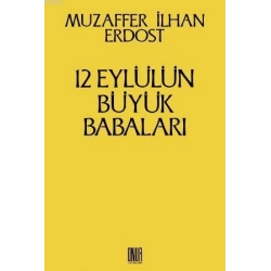 12 Eylül’ün Büyük Babaları