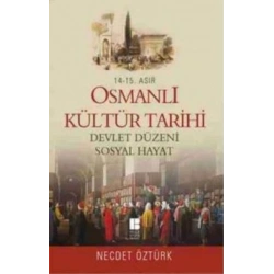 14. - 15. Asır Osmanlı Kültür Tarihi - Devlet Düzeni Sosyal Hayat