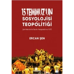15 Temmuz’un Sosyolojisi ve Teopolitiği