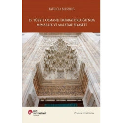 15. Yüzyıl Osmanlı İmparatorluğunda Mimarlık ve Malzeme Siyaseti