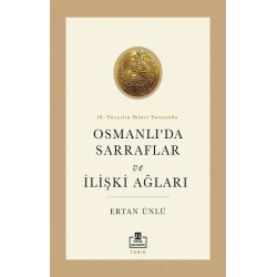 18. Yüzyılın İkinci Yarısında Osmanlıda Sarraflar ve İlişki Ağları