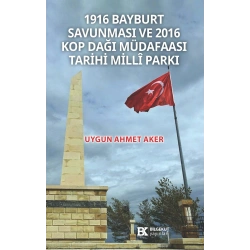 1916 Bayburt Savunması ve 2016 Kop Dağı Müdafaası Tarihi Milli Parkı