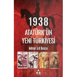 1938 Atatürk’ün Yeni Türkiye’si