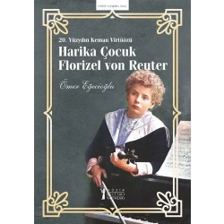 20. Yüzyılın Keman Virtüözü Harika Çocuk Florizel von Reuter