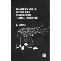2000lerden Sonraki Popüler Türk Romancılığının Araçsal Görüntüsü