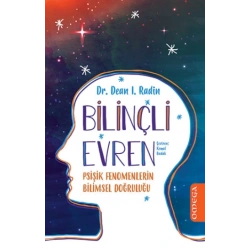 Bilinçli Evren - Psişik Fenomenlerin Bilimsel Doğruluğu