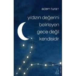 Yıldızın Değerini Belirleyen Gece Değil Kendisidir