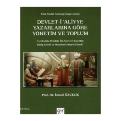 Devlet-i Aliyye Yazarlarına Göre Yönetim ve Toplum