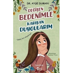 Değişen Bedenimle Karışan Duygularım