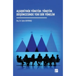 Algoritmik Yönetim -  Yönetim Düşüncesinde Yeni Bir Yönelim