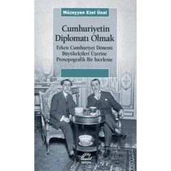 Cumhuriyetin Diplomatı Olmak