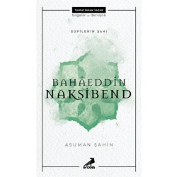 Bahaeddin Nakşibend - Sufilerin Şahı