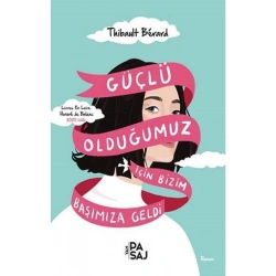 Güçlü Olduğumuz İçin  Bizim Başımıza Geldi