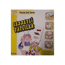 Lezzetli Tatlılar - Küçük Şef Serisi
