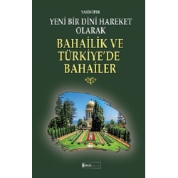 Yeni Bir Dini Hareket Olarak Bahailik ve Türkiye’de Bahailer
