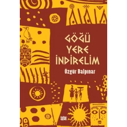Göğü Yere İndirelim