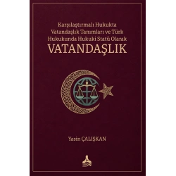 Karşılaştırmalı Hukukta Vatandaşlık Tanımları Ve Türk Hukukunda Hukuki Statü Olarak Vatandaşlık