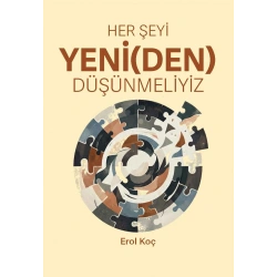 Her Şeyi Yeni(den) Düşünmeliyiz