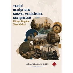 Tarihi Değiştiren Sosyal Ve Bilimsel Gelişmeler