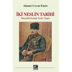 İki Neslin Tarihi - Mustafa Kemal Neler Yaptı   (Ciltli)