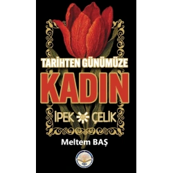 Tarihten Günümüze Kadın - İpek ve Çelik
