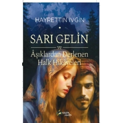 Sarı Gelin ve Aşıklardan Derlenen Halk Hikayeleri
