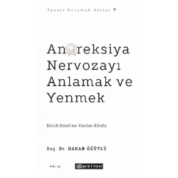 Anoreksiya Nervozayı Anlamak ve Yenmek - Kendi Kendine Yardım Kitabı