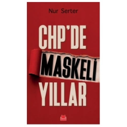 CHP’de Maskeli Yıllar