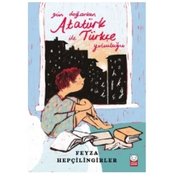 Gün Doğarken Atatürk ile Türkçe Yolculuğu