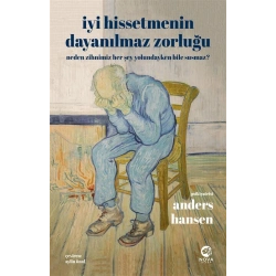 İyi Hissetmenin Dayanılmaz Zorluğu