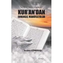 Nereye Gidiyorsunuz Kur’an’dan Evrensel Manifestolar