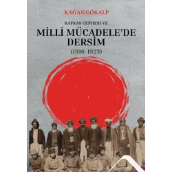 Kafkas Cephesi Ve  Milli Mücadele’de Dersim  (1916-1923)