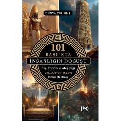 Dünya Tarihi 1 - 101 Başlıkta İnsanlığın Doğuşu