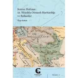 Sınırın Hafızası - 19. Yüzyılda Osmanlı Haritacılığı ve Balkanlar