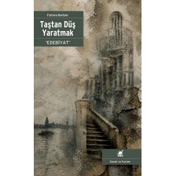 Taştan Düş Yaratmak “Edebiyat”