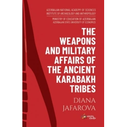 The Weapons And Military Affairs Of The Ancient Karabakh Tribes