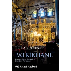 Patrikhane - İmparatorluktan Cumhuriyete Fener Rum Patrikhanesi