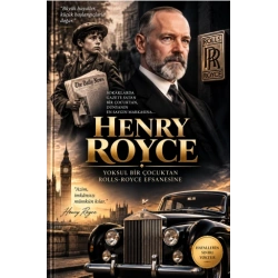 Henry Royce - Yoksul Bir Çocuktan Rolls-Royce Efsanesine