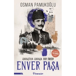 Enver Paşa - Savaştan Savaşa Bir Ömür