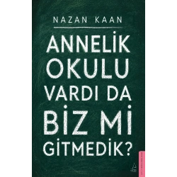 Annelik Okulu Vardı da Biz mi Gitmedik?