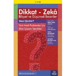 7-12 Yaş Dikkat - Zeka Bilişsel ve Düşünsel Beceriler - Nasıl Çözülür? Yeni Nesil Problemler İçin Etkin Çözüm Teknikleri