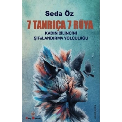 7 Tanrıça 7 Rüya Kadın Bilincini Şifanlandırma Yolculuğu
