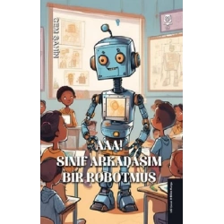 Aaa! Sınıf Arkadaşım Bir Robotmuş!