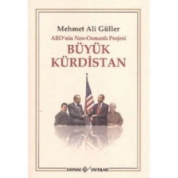 ABD’nin Neo - Osmanlı Projesi Büyük Kürdistan