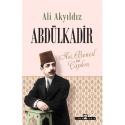 Abdülkadir - Asi, Bencil ve Çapkın