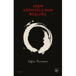Adem Ademoğlu’nun Boşluğu